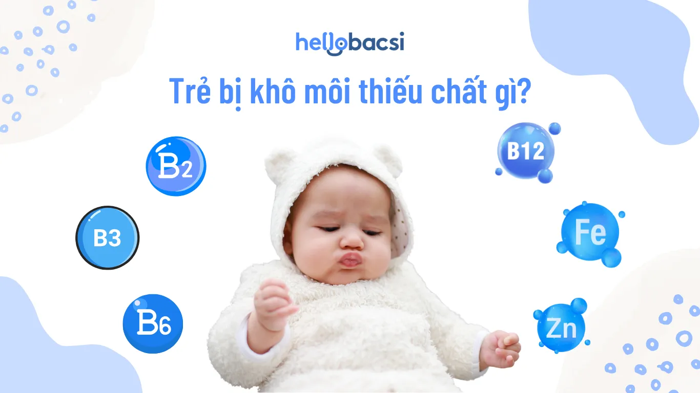 Trẻ bị khô môi thiếu chất gì? Cách trị môi khô nứt nẻ tại nhà cho bé